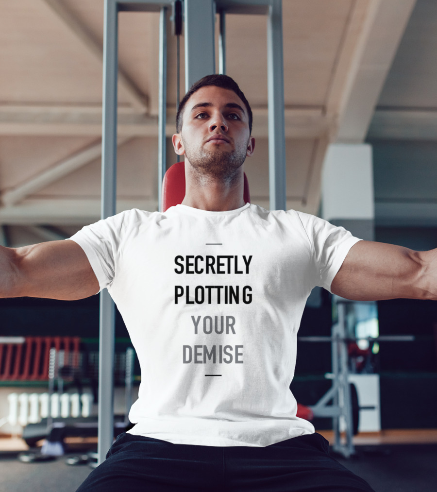 Secretly Plotting Your Demise Humor Phrase For Subtle Sarcastic Wear T-Shirt