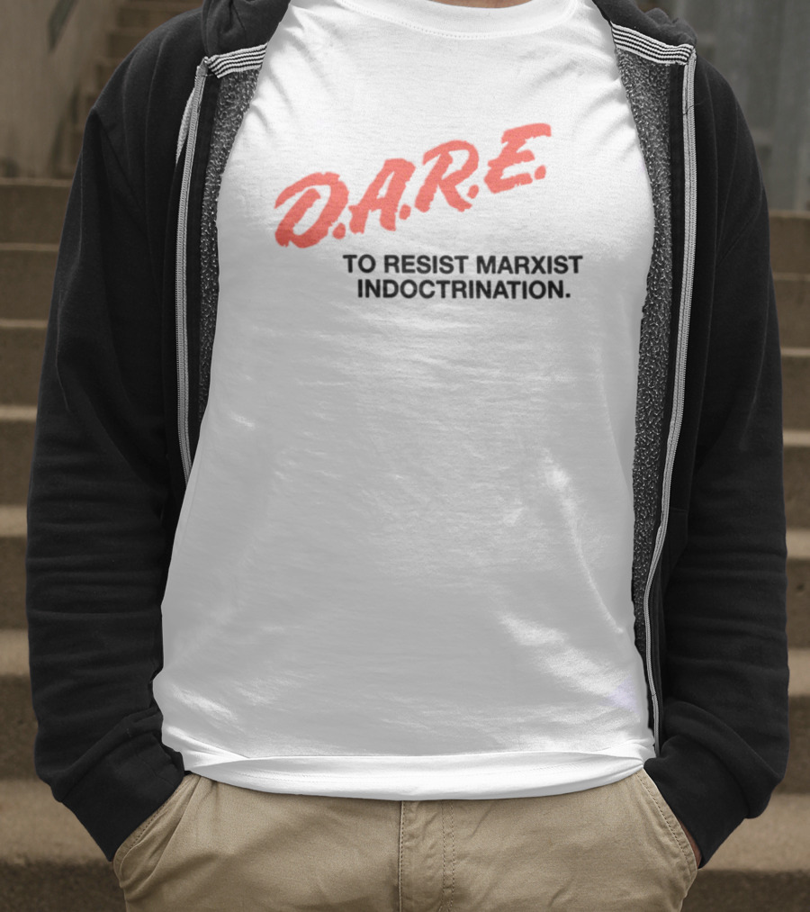 D.A.R.E. To Resist Marxist Indoctrination T-Shirt