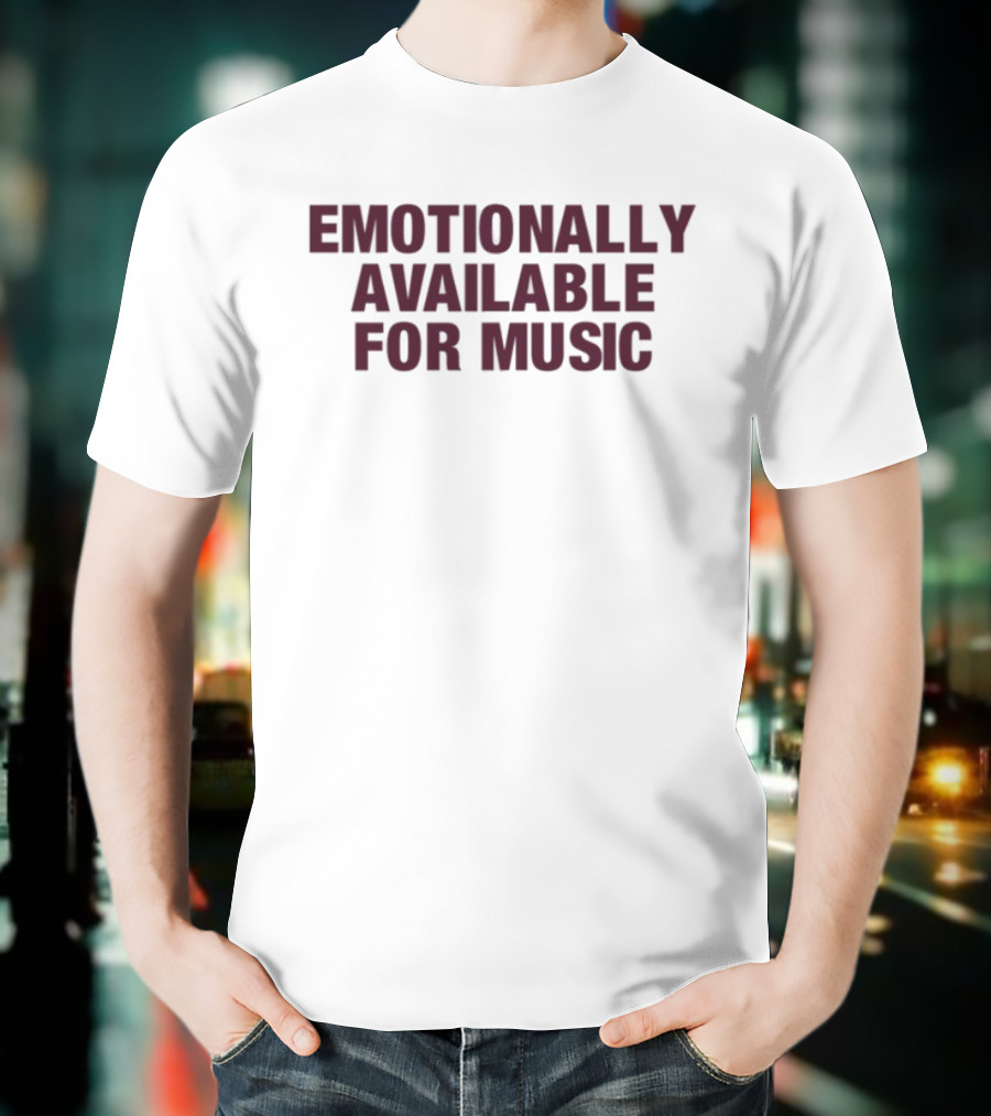 Emotionally Available For Music Fans Searching Casual Genre Statement T-Shirt