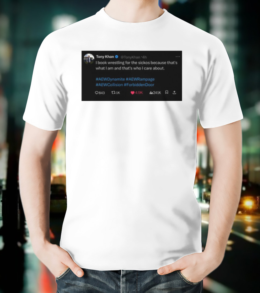Tony Khan I Book Wrestling For The Sickos AEW Dynamite Rampage Collision Forbidden Door T-Shirt