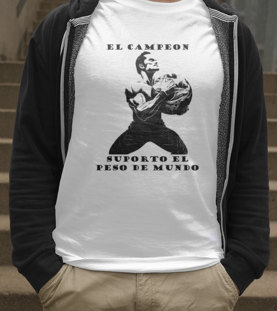 El Campeon Soporta El Peso De Mundo Fuerza Y Resistencia Muscular Hombre Poderoso T-Shirt