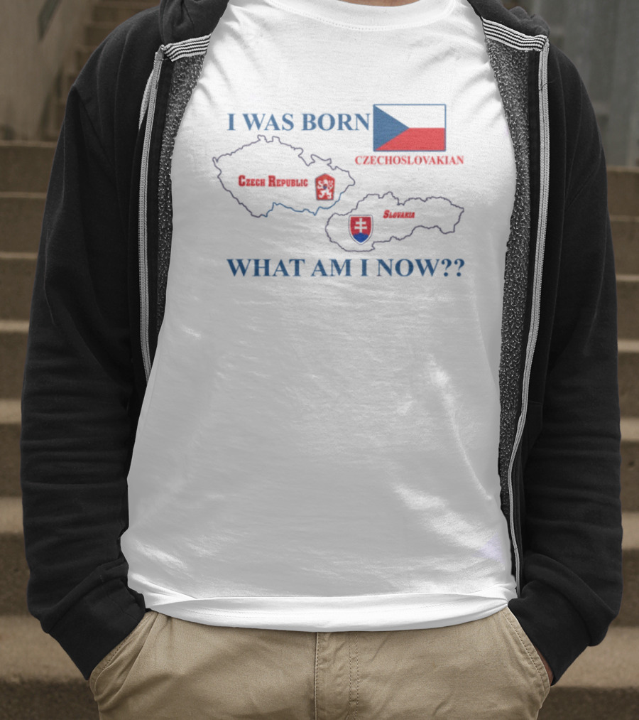 I Was Born Czechoslovakia Czech Republic Slovakia What Am I Now Map Flags T-Shirt