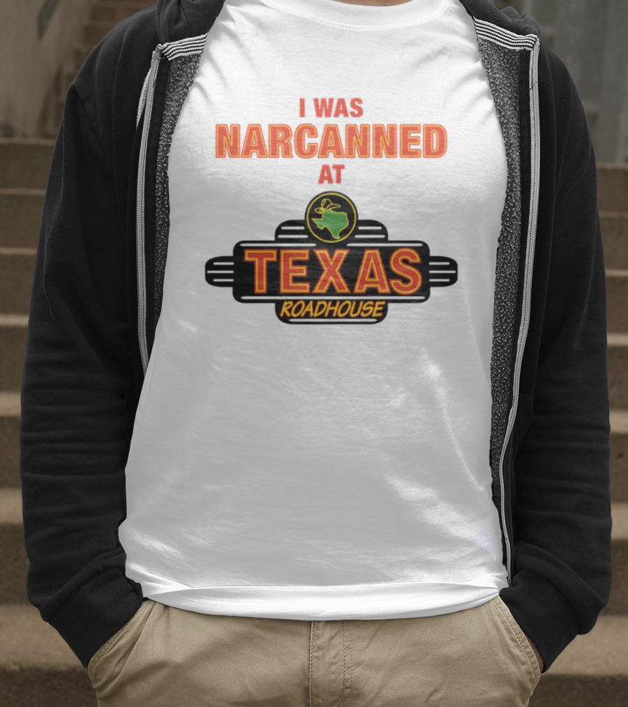 I Was Narcanned At Texas Roadhouse Restaurant Drug Overdose Awareness T-Shirt