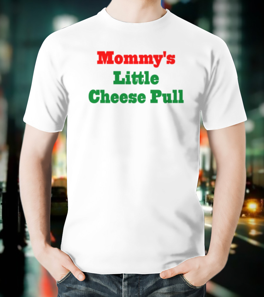Mommy's Little Cheese Pull Green And Red Text T-Shirt