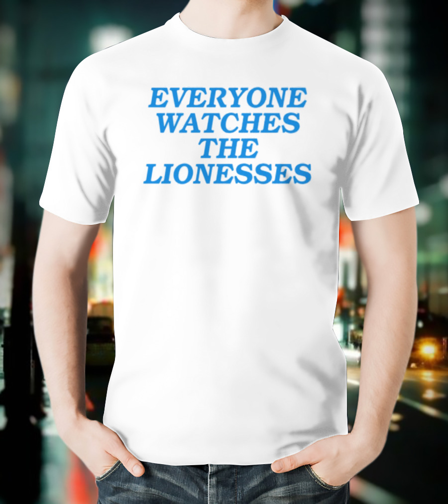 Everyone Es The Lionesses Football Team Supporters Trend T-Shirt