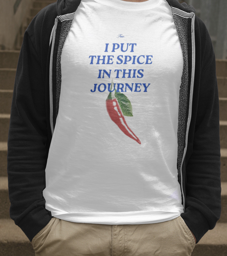 I Put The Spice In This Journey Chili Pepper T-Shirt