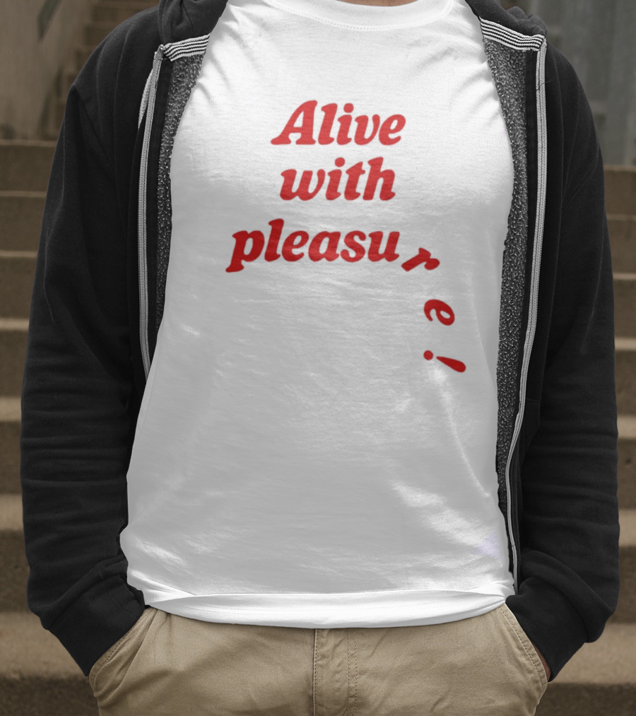 Alive With Pleasure Red Text T-Shirt