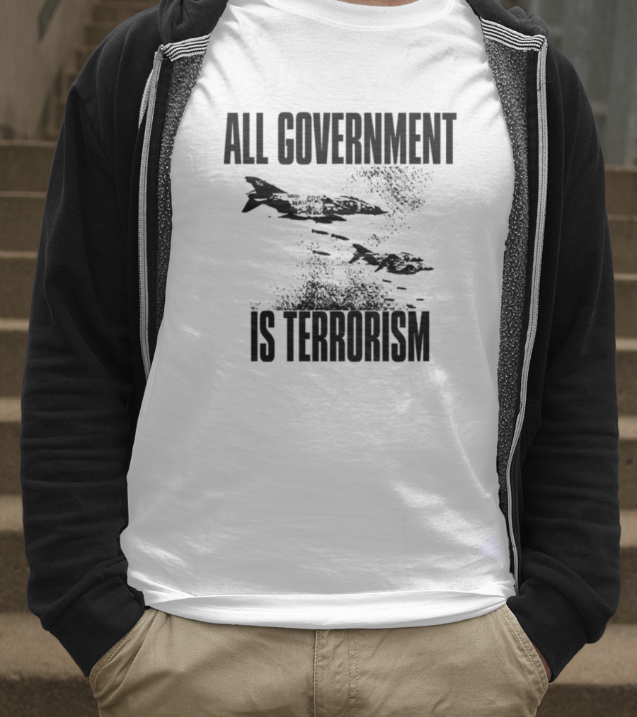 All Government Is Terrorism Statement With Bomb Imagery T-Shirt