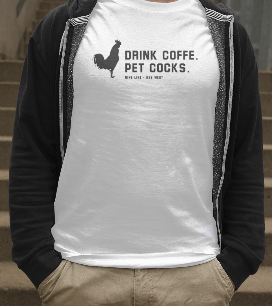 Drink Coffee Pet Chickens Wine Line Key West Fun Lifestyle T-Shirt