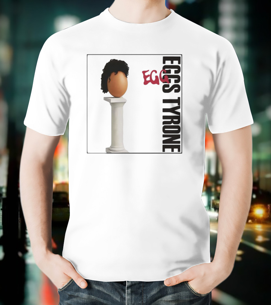 Egg Tyrone Iconic Egg With Wig On Pillar T-Shirt