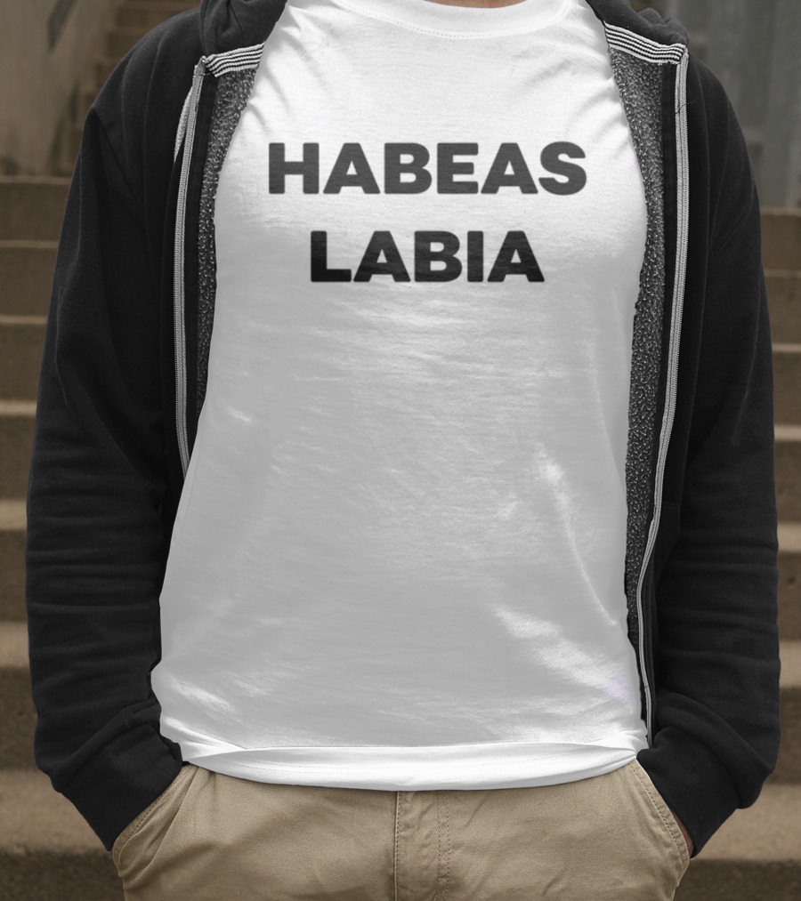 Habeas Labia Bold Statement Text Tee T-Shirt