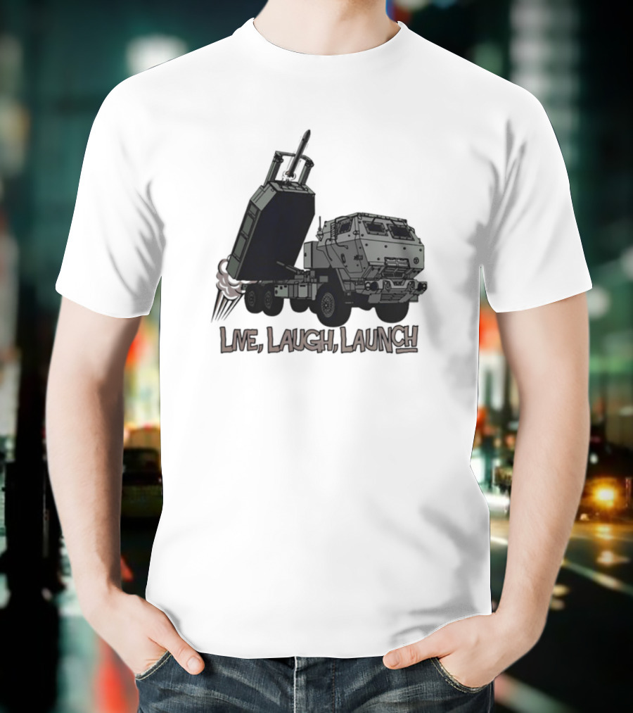 Himars Live Laugh Launch Rocket Vehicle T-Shirt