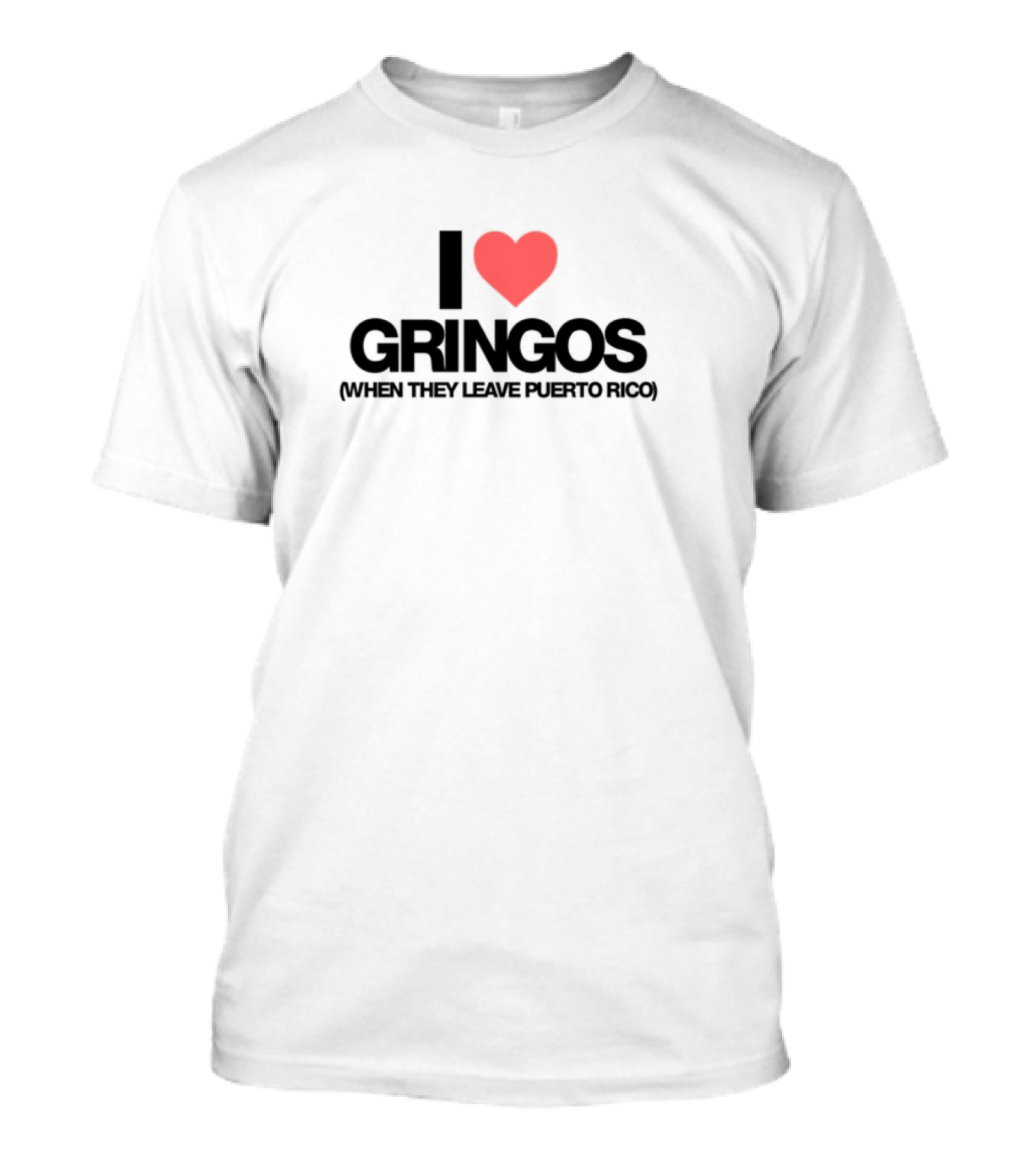 I Love Gringos Leaving Puerto Rico T-Shirt