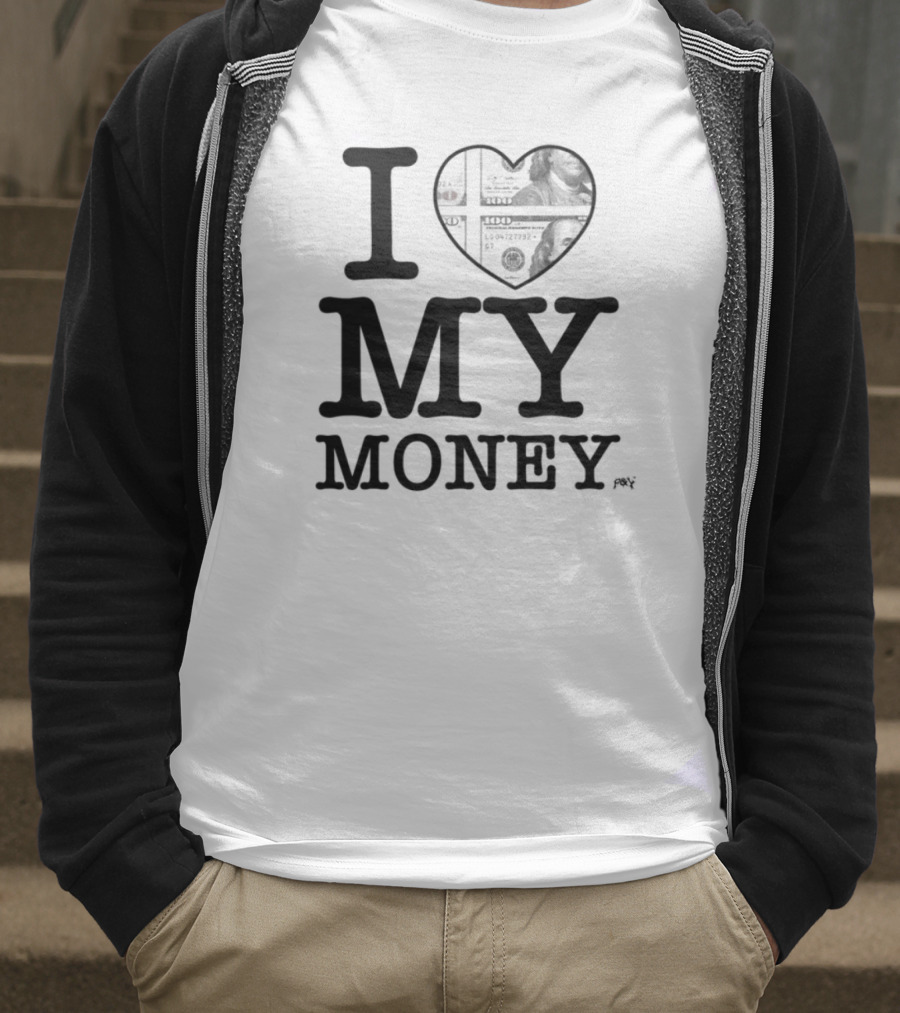 I Love My Money Dollar Heart T-Shirt