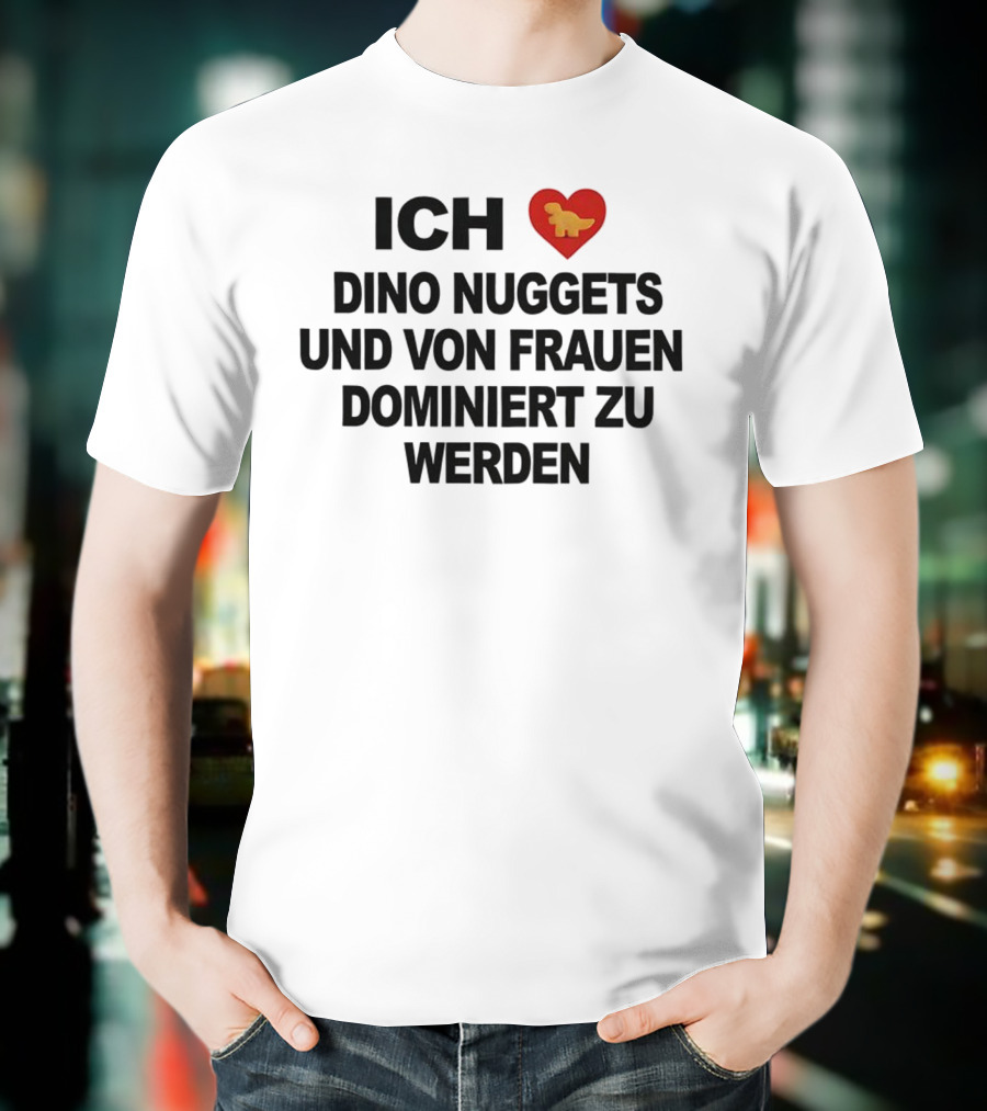 Ich Liebe Dino Nuggets Und Von Frauen Dominiert Werden Herz Dinosaurier Nugget T-Shirt