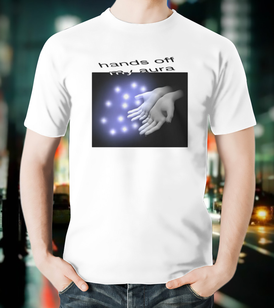 Kikillopieces Hands Off My Aura Glowing Hands And Lights T-Shirt