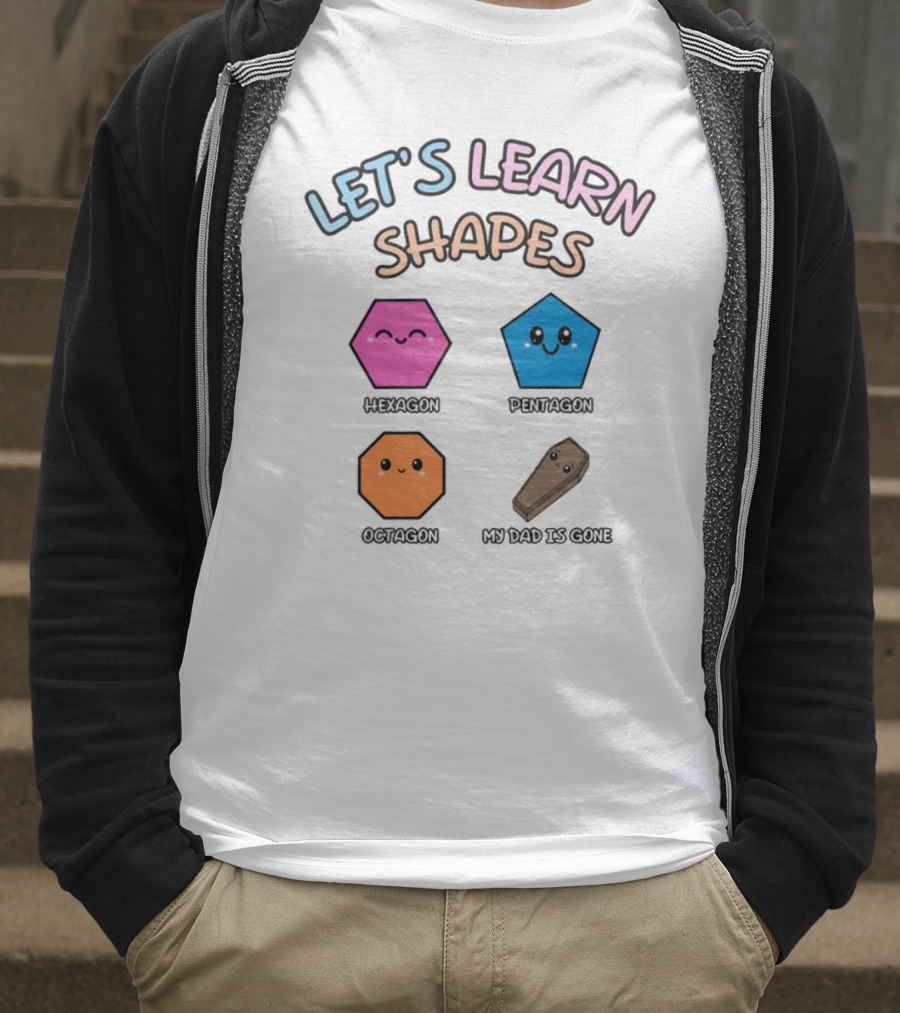 Let's Learn Shapes Dad Funny Coffin Hexagon Pentagons T-Shirt
