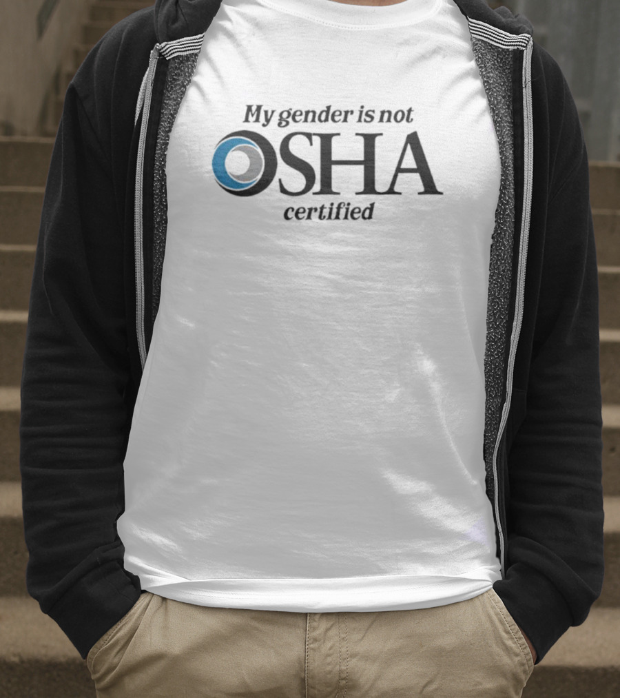 My Gender Is Not OSHA Certified Parody Text And Blue Ring T-Shirt