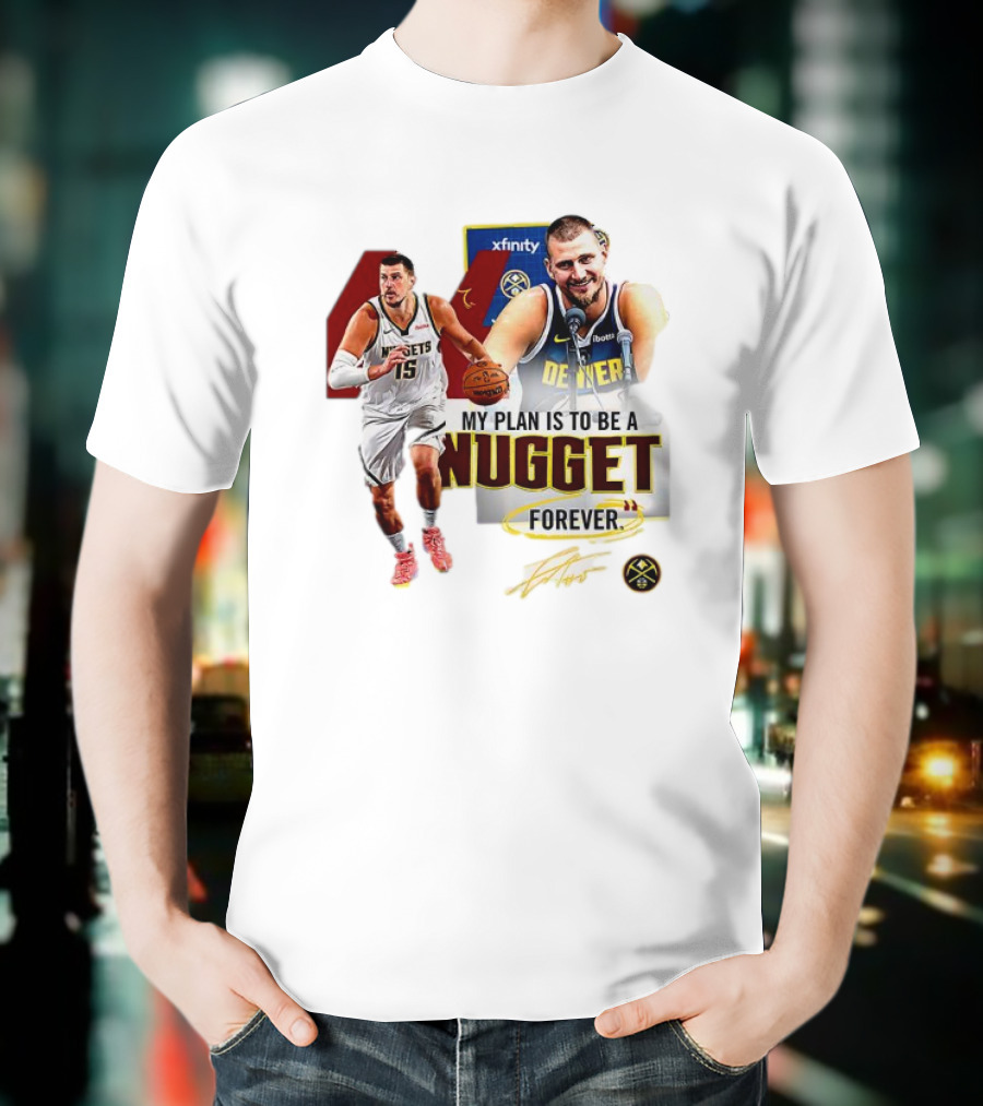 Nikola Jokic Denver Nuggets NBA My Plan Is To Be A Nugget Forever T-Shirt