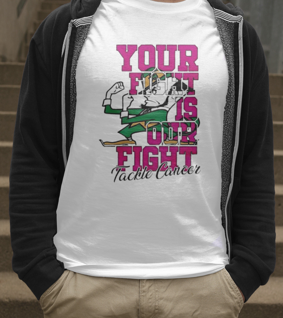 Notre Dame Fighting Irish Mascot Your Fight Is Our Fight Tackle Cancer T-Shirt