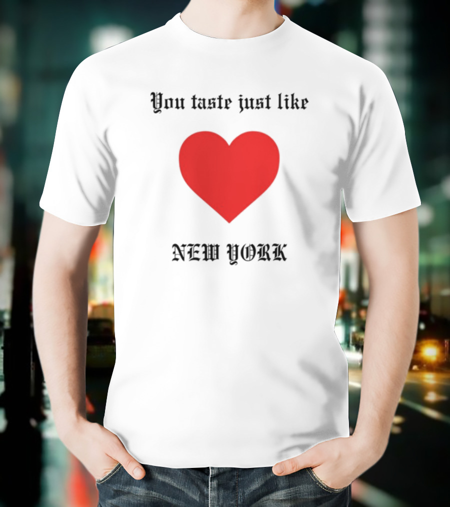 You Taste Like New York Heart T-Shirt