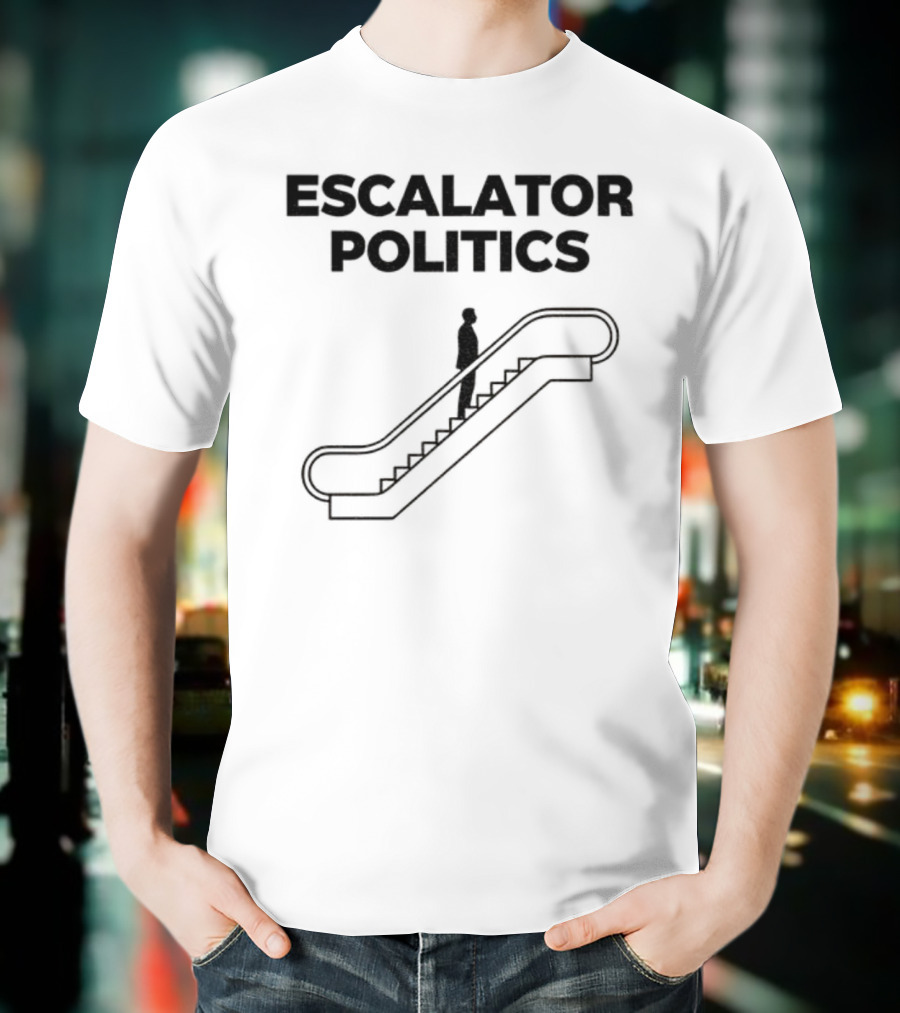 Anti Trump Escalator Politics T-Shirt