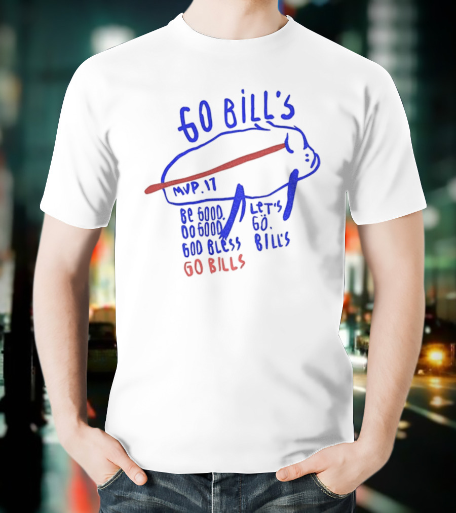 Go Bills MVP 17 Be Good Do Good God Bless Let's Go Bills Go Bills T-Shirt