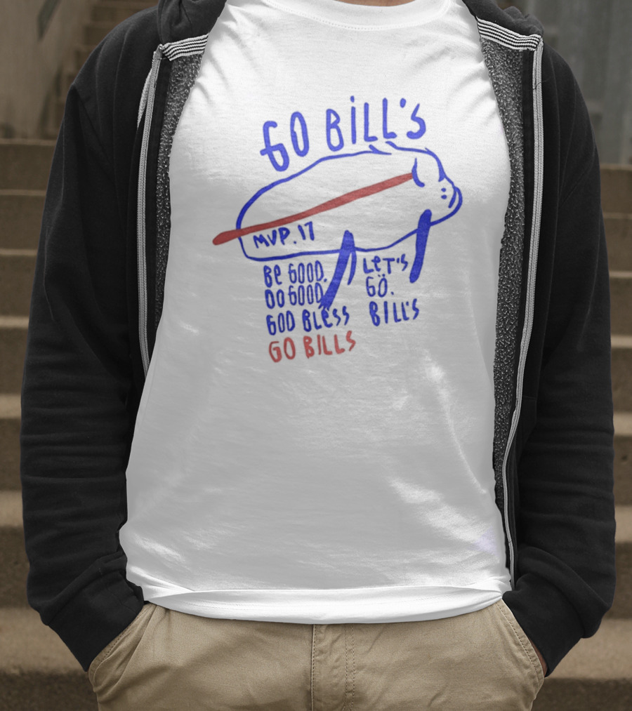 Go Bills MVP 17 Be Good Do Good God Bless Let's Go Bills Go Bills T-Shirt