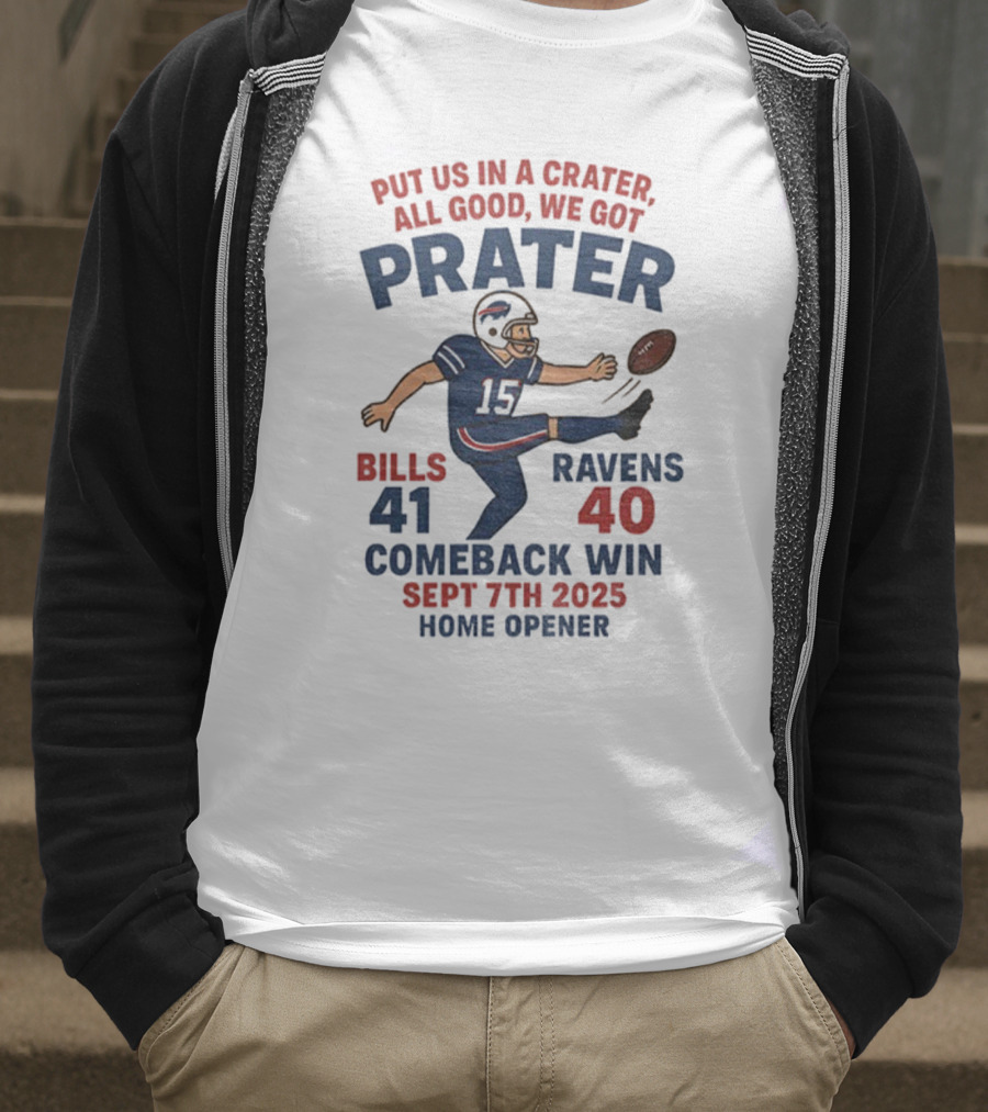 Buffalo Bills Comeback Win Matt Prater Game Winning Kick Vs Ravens Sept 7th 2025 Home Opener T-Shirt