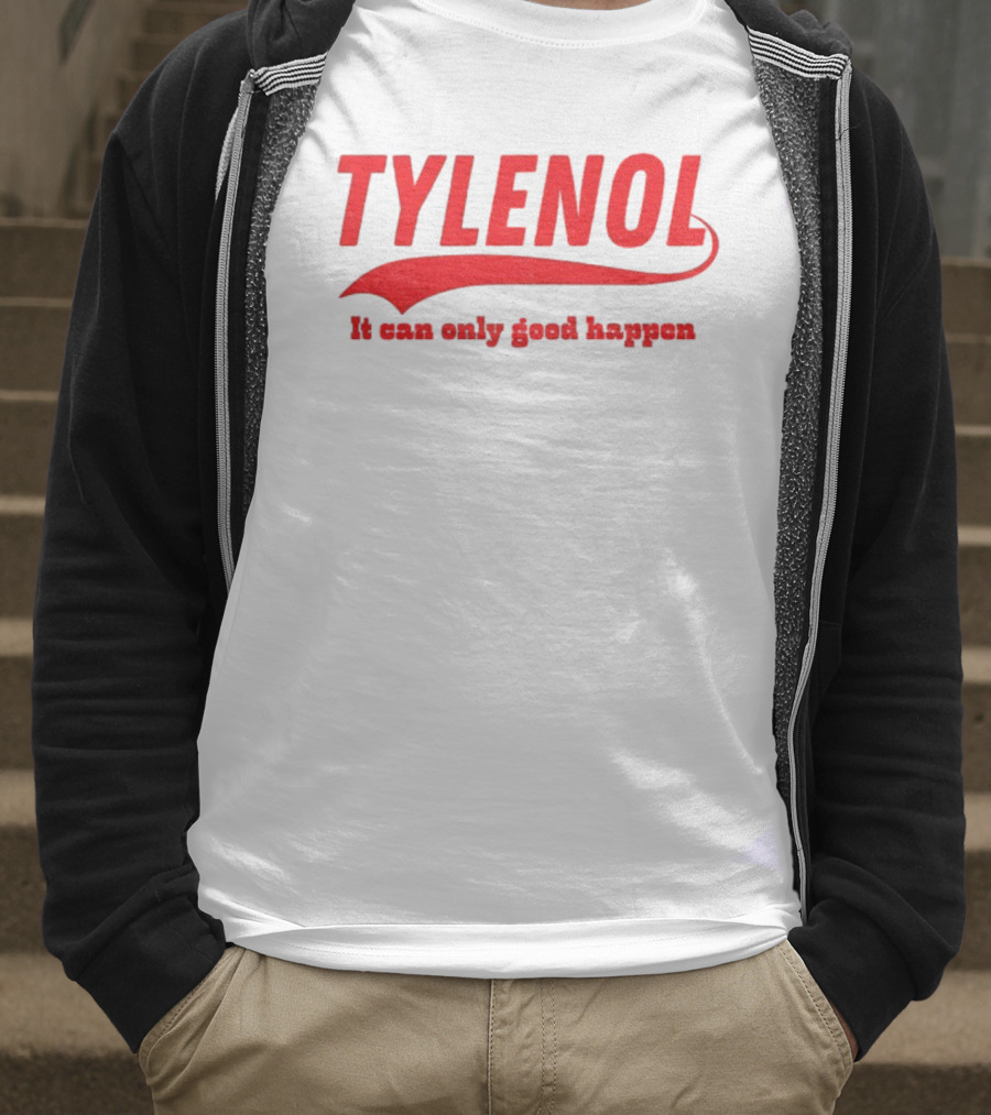 Tylenol Acetaminophen It Can Only Good Happen T-Shirt
