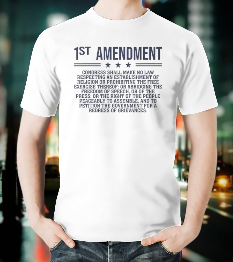 1st Amendment Congress Shall Make No Law Freedom Of Speech Patriot T-Shirt