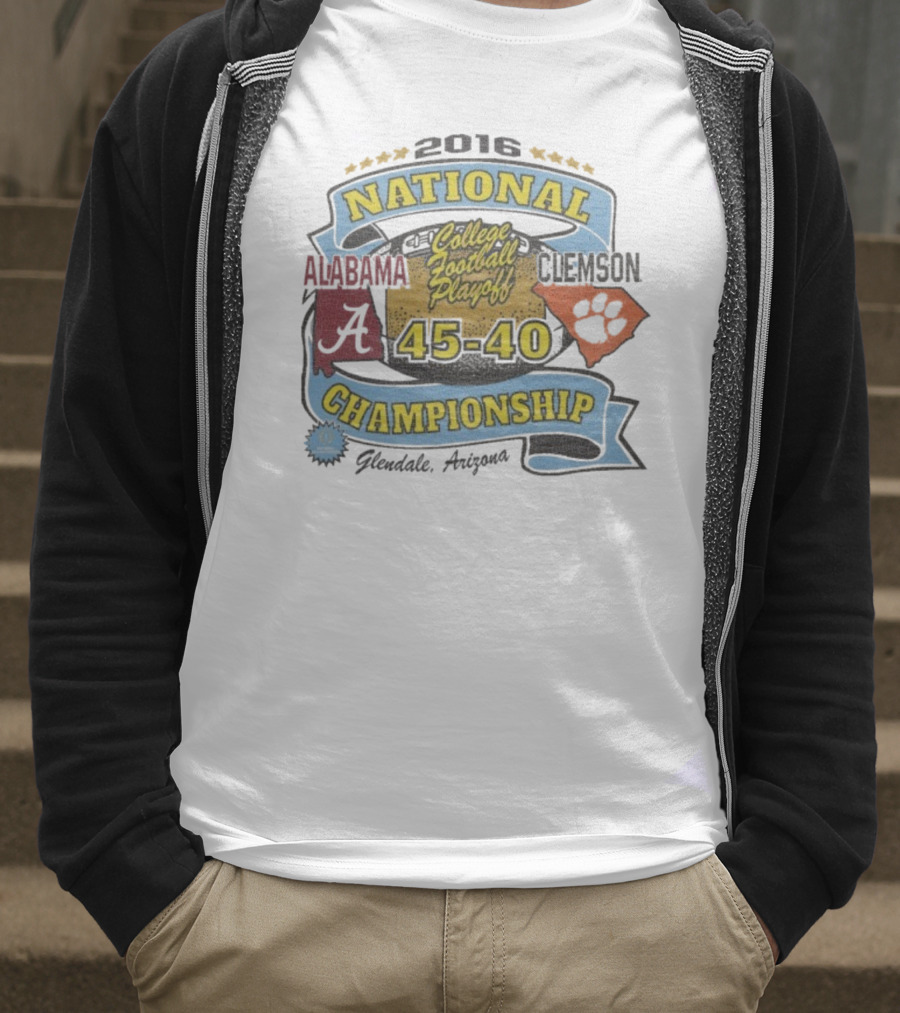 2016 National Championship Alabama 45 Clemson 40 College Football Playoff Glendale Arizona T-Shirt