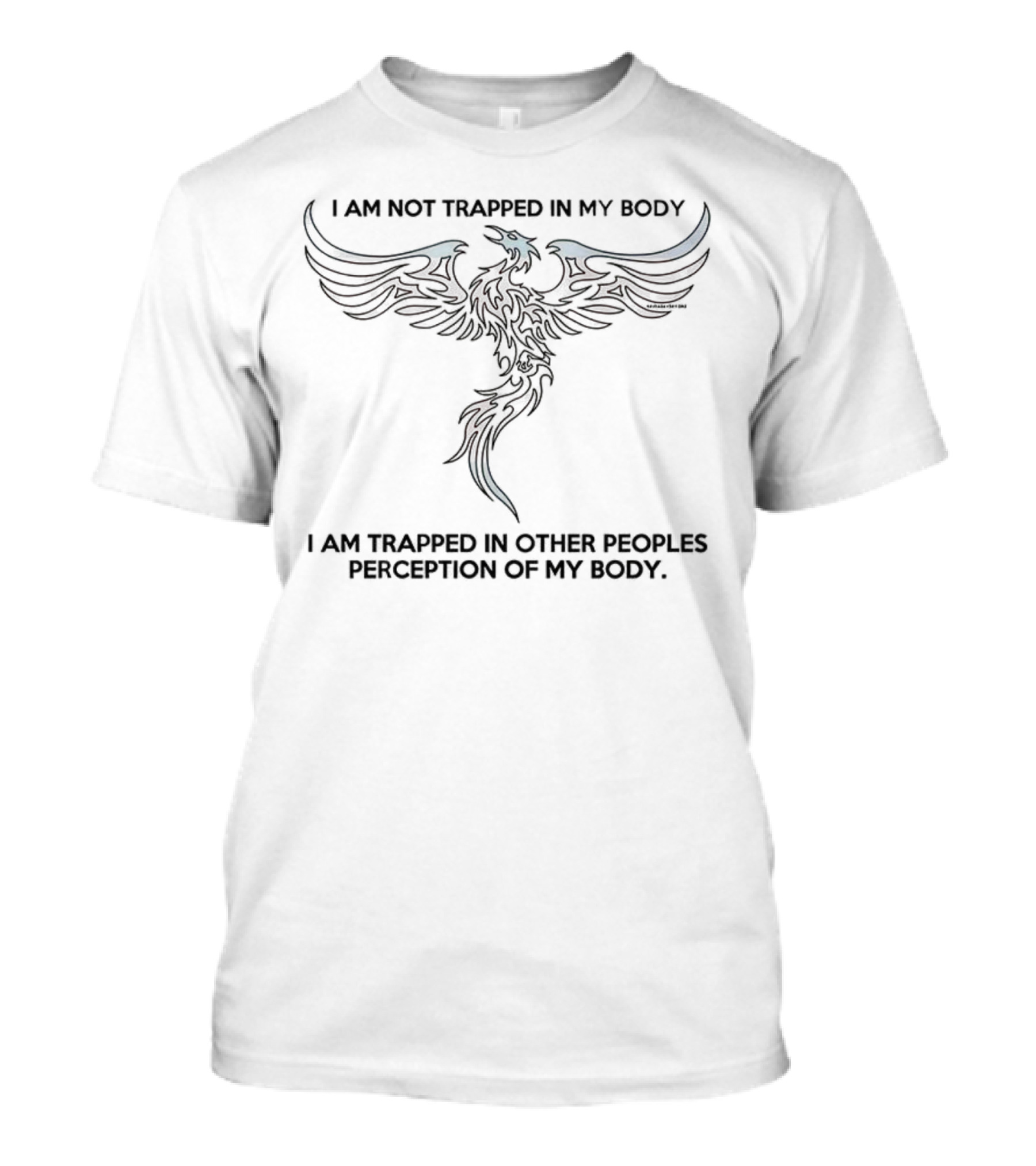 I Am Not Trapped In My Body Phoenix Perception Of My Body T-Shirt