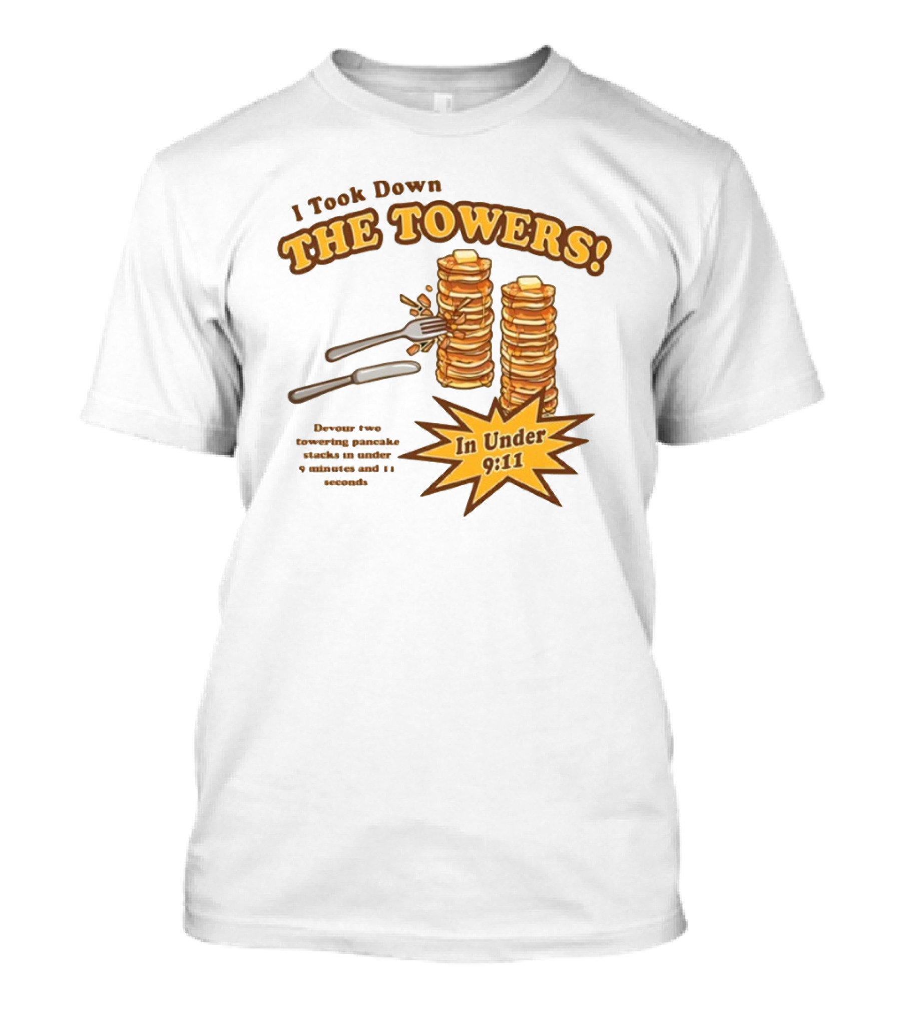 I Took Down The Towers Pancake Challenge In Under 9:11 T-Shirt