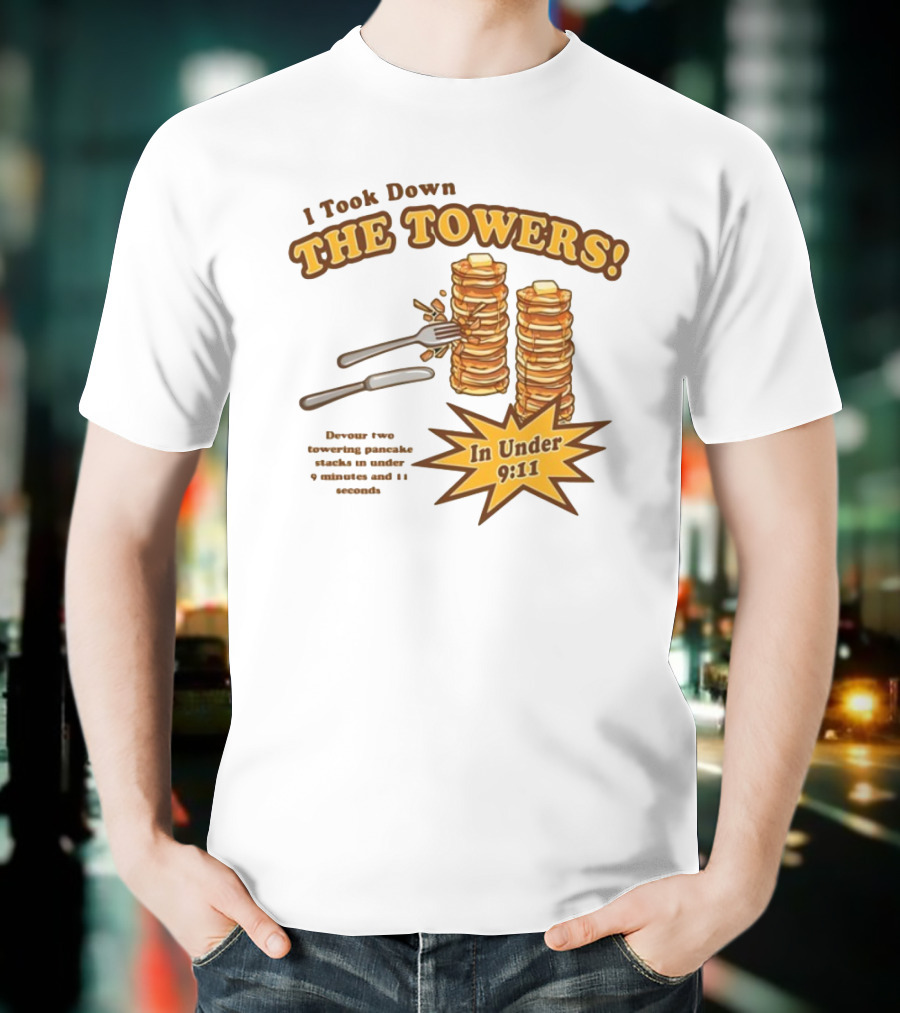 I Took Down The Towers Pancake Challenge In Under 9:11 T-Shirt