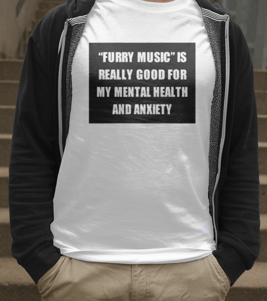 Furry Music Good For Mental Health Anxiety T-Shirt