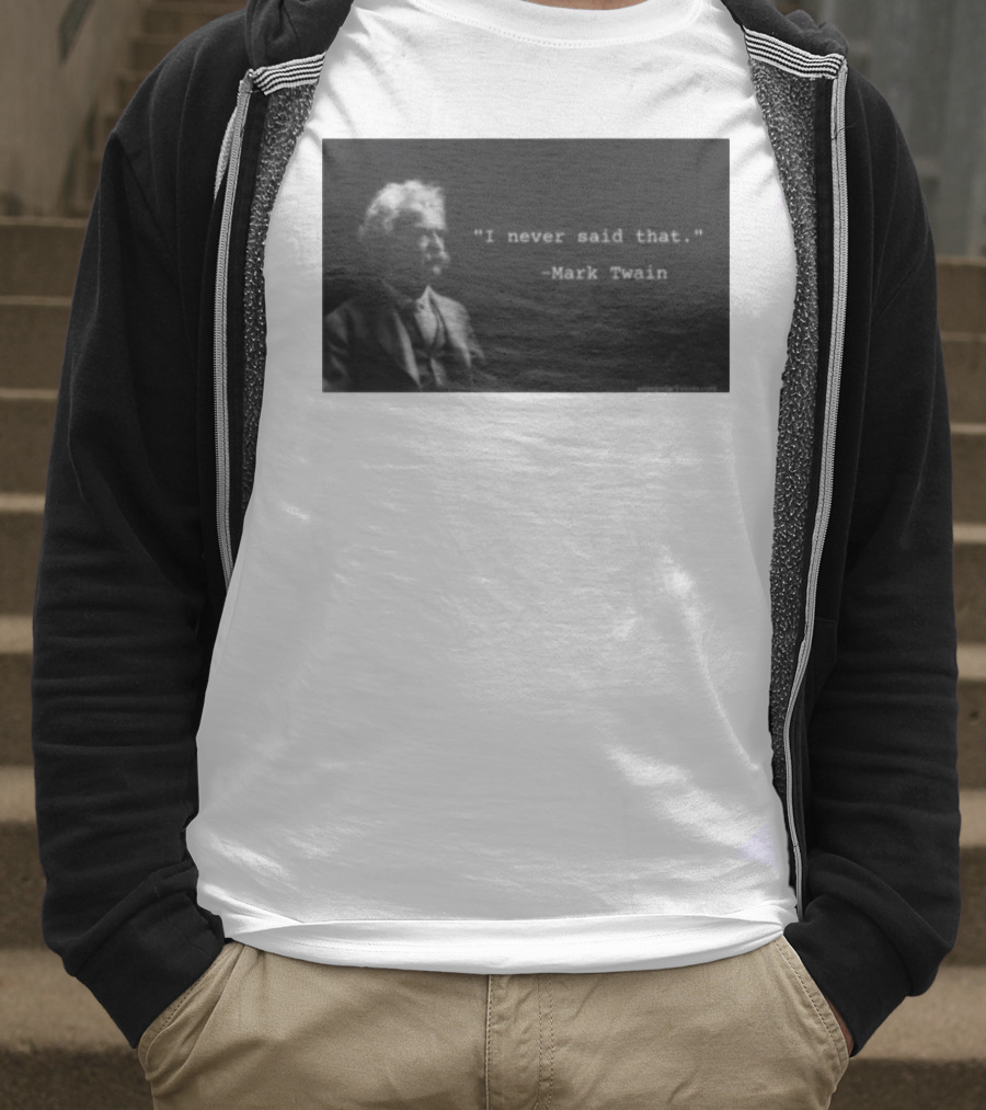 I Never Said That Mark Twain Iconic Quote With Portrait T-Shirt