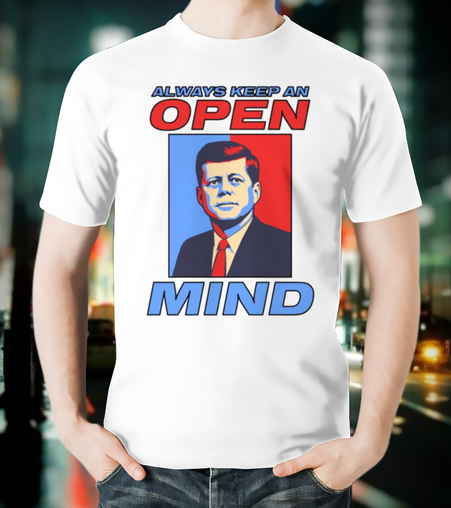 Nsfw Always Keep An Open Mind Jfk Iconic Red Blue Portrait T-Shirt
