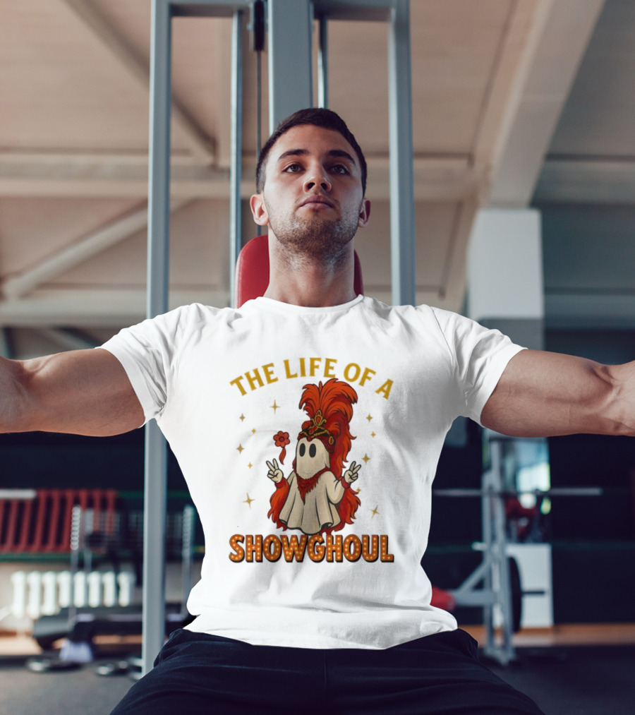 The Life Of A Showghoul Funny Halloween Ghost T-Shirt