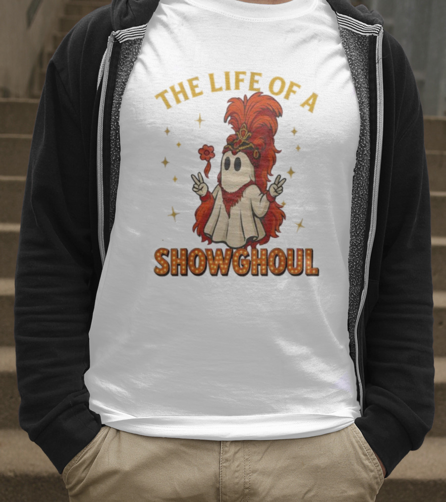 The Life Of A Showghoul Funny Halloween Ghost T-Shirt