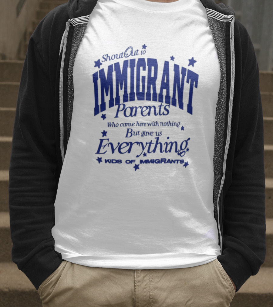 Shout Out Immigrant Parents We Came With Nothing But Gave Everything Andy Deossa T-Shirt