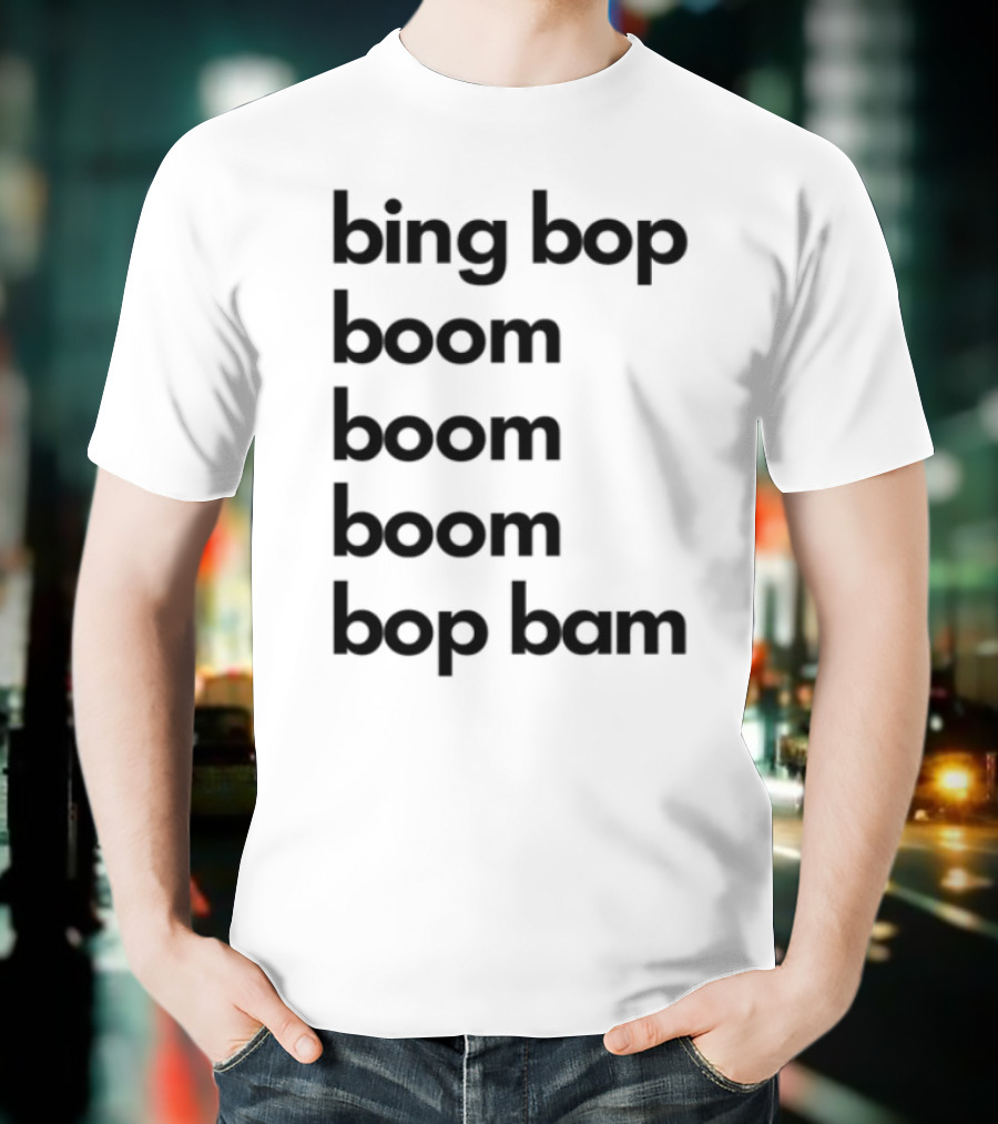 Bing Bop Boom Bop Bam Catchy Phrase Trending Keywords T-Shirt