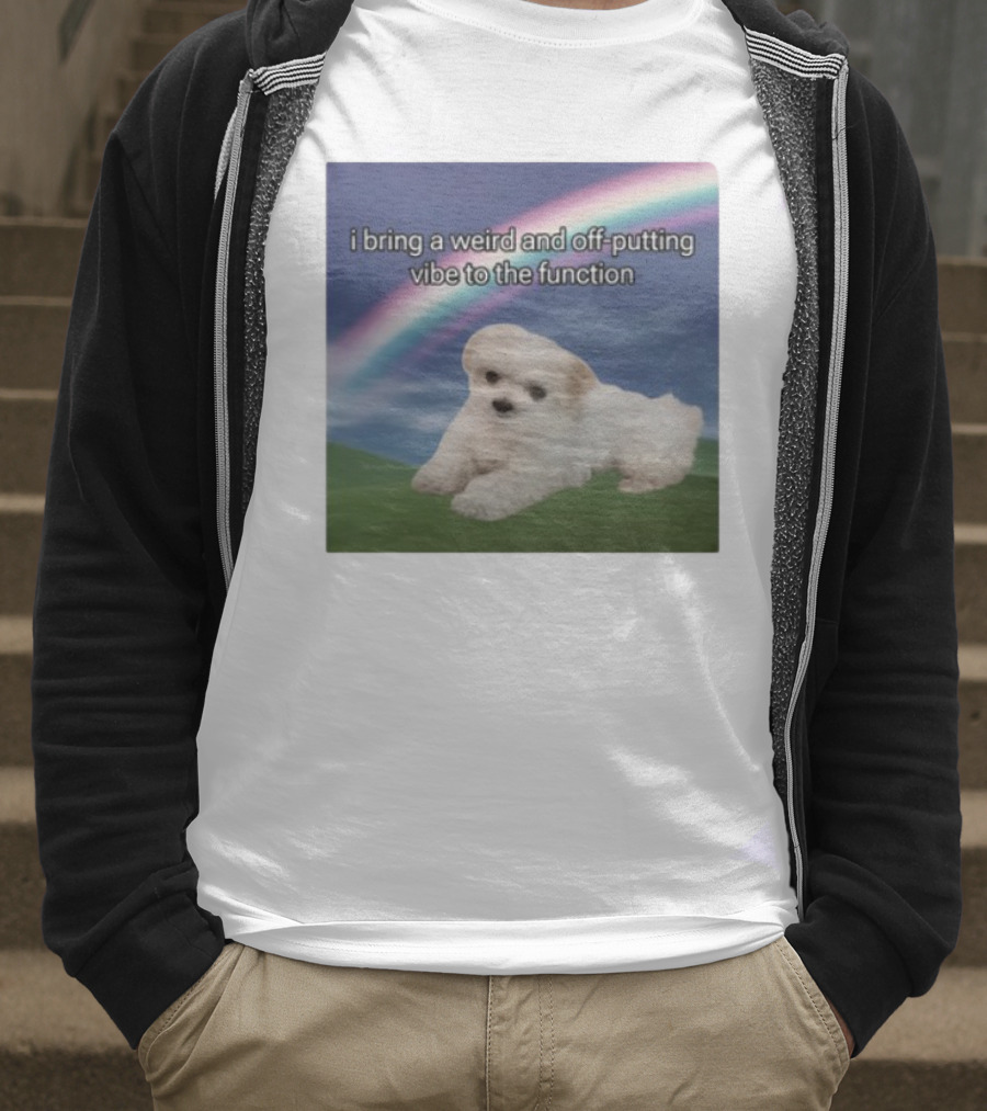 I Bring A Weird And Off-Putting Vibe To The Function Cute Puppy And Rainbow T-Shirt