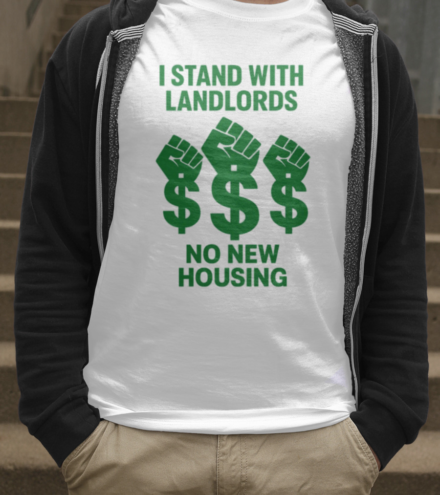 I Stand With Landlords Dollar Sign Fist No New Housing T-Shirt