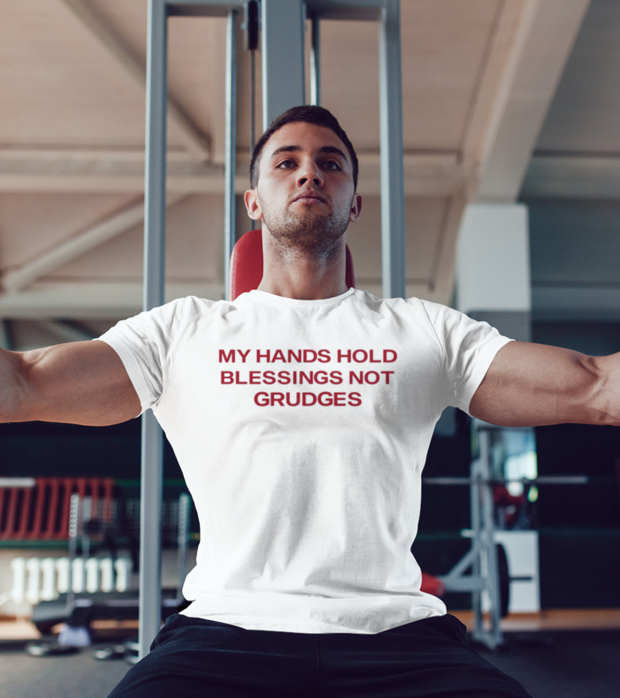 My Hands Hold Blessings Not Grudges Positive Mindset T-Shirt