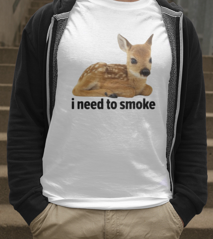 I Need To Smoke Roe Deer Fawn T-Shirt