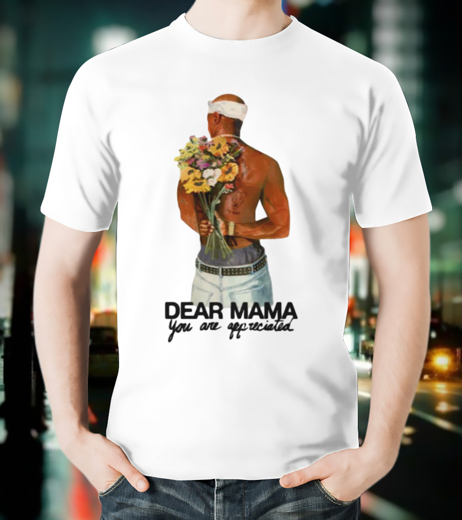 2Pac Dear Mama You Are Appreciated Holding Flowers T-Shirt