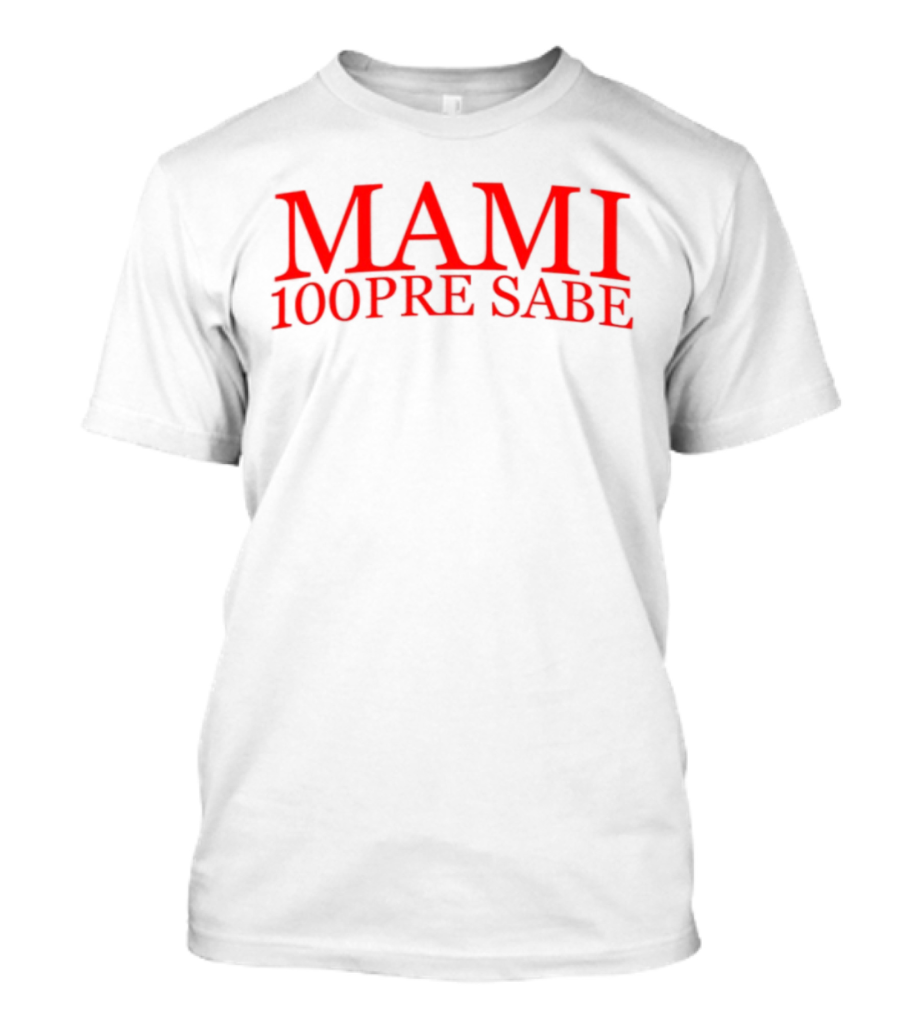 Mami 100Pre Sabe T-Shirt