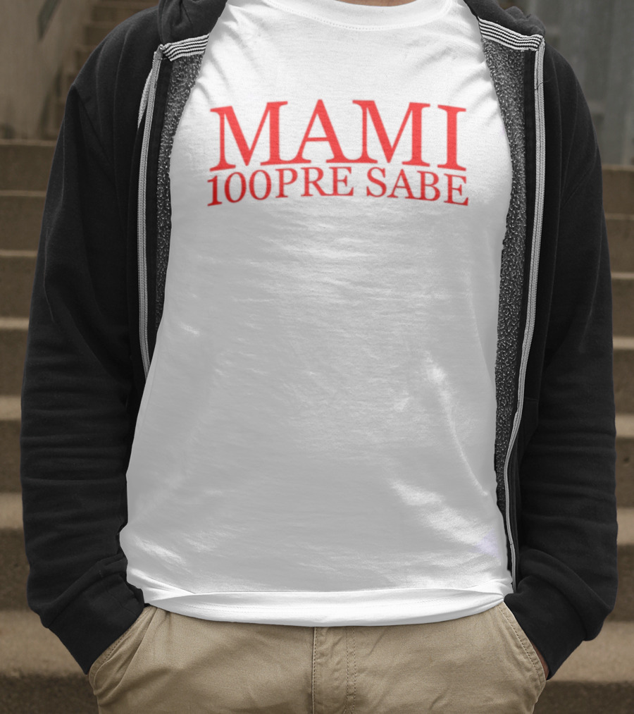 Mami 100Pre Sabe T-Shirt