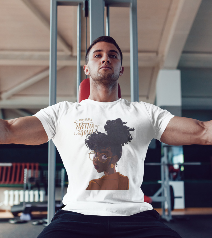 How To Be A Better Adult Glasses Afro Confident Woman T-Shirt